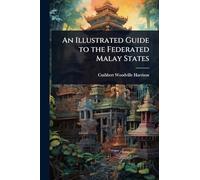 An Illustrated Guide to the Federated Malay States
