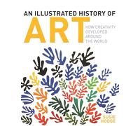 An Illustrated History of Art: How Creativity Developed Around the World