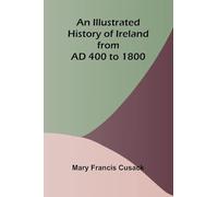 An Illustrated History Of Ireland From Ad 400 To 1800