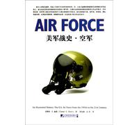 An Illustrated History: The U. S. Air Force from 1775 to the 21st Century (Chinese Edition)
