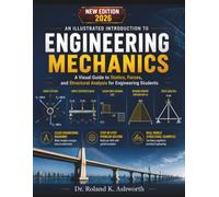 AN ILLUSTRATED INTRODUCTION TO ENGINEERING MECHANICS: A Visual Guide to Statics, Forces, and Structural Analysis for Engineering Students