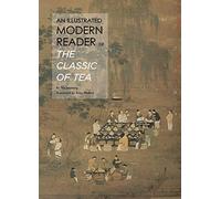 An Illustrated Modern Reader of The Classic of Tea