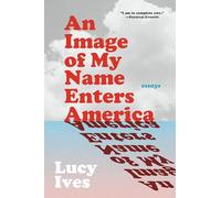 Lucy Ives An Image of My Name Enters America (Tascabile) (PRESALE 18/11/2024)