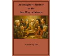 An Imaginary Seminar on the Best Way to Educate