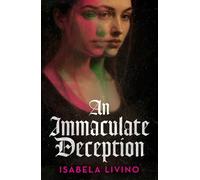 An Immaculate Deception: Your next gothic horror obsession, perfect for fans of Mexican Gothic and A Dowry of Blood