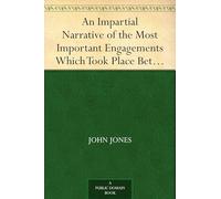 An Impartial Narrative of the Most Important Engagements Which Took Place Between His Majesty's Forces and the Rebels, During the Irish Rebellion, 1798.