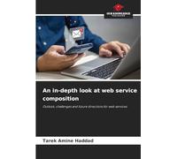 An in-depth look at web service composition: Outlook, challenges and future directions for web services