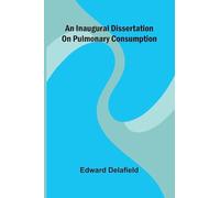 An Inaugural Dissertation On Pulmonary Consumption