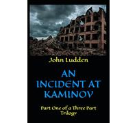 AN INCIDENT AT KAMINOV: Part One of a Three Part Trilogy: 8