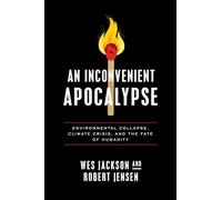 An Inconvenient Apocalypse: Environmental Collapse, Climate Crisis, and the Fate of Humanity