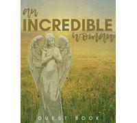 An Incredible Woman Guest Book: Funeral, Celebration of Life, Memorial Sign In for Wife, Mother, Daughter, Aunt, Grandma, Grandmother