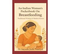 An Indian Woman’s Pocketbook On Breastfeeding: Traditional Wisdom and Modern Science