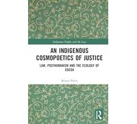 An Indigenous Cosmopoetics of Justice: Law, Posthumanism and the Ecology of Cocoa