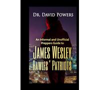An Informal and Unofficial Preppers Guide to James Wesley, Rawles Patriots