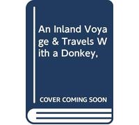An Inland Voyage & Travels With a Donkey,