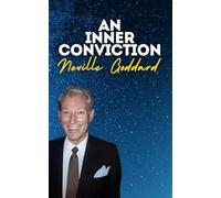 An Inner Conviction: Neville Goddard's Original Lectures