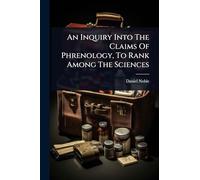 An Inquiry Into The Claims Of Phrenology, To Rank Among The Sciences