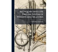 An Inquiry Into the English System of Weights and Measures