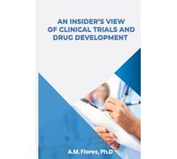 An Insider's View of Clinical Trials and Drug Development