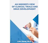 An Insider's View of Clinical Trials and Drug Development