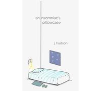An Insomniac's Pillowcase: A collection of poems about anxiety, depression, and sleepless nights