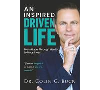 An Inspired Driven Life: From Hope, Through Health, to Happiness