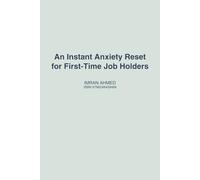 An Instant Anxiety Reset for First-Time Job Holders: A gentle guide to surviving your first job without burning out, panicking, or quitting too soon