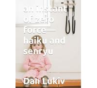 an instant of zero force-haiku and senryu
