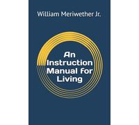 An Instruction Manual for Living