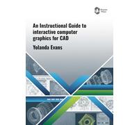 An Instructional Guide to INTERACTIVE COMPUTER GRAPHICS for CAD