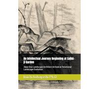 An Intellectual Journey Beginning at Saihō-ji Garden: :How One Landscape Architect Arrived at Relational Landscape Evolution