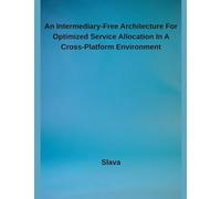An Intermediary-Free Architecture For Optimized Service Allocation In A Cross-Platform Environment