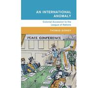 An International Anomaly: Colonial Accession to the League of Nations