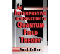Paul Teller – An Interpretive Introduction to Quantum Field Theory – Tascabile