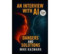 An Interview with Ai: Dangers and Solutions