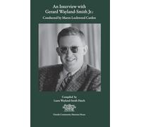 An Interview with Gerard Wayland-Smith Jr.: Conducted by Maren Lockwood Carden
