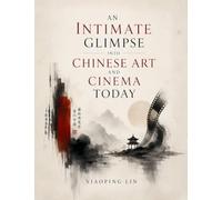 An Intimate Glimpse Into Chinese Art And Cinema Today