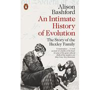 An Intimate History of Evolution: The Story of the Huxley Family