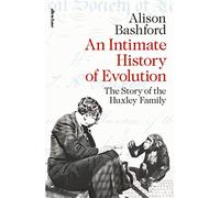 An Intimate History of Evolution: The Story of the Huxley Family