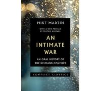 An Intimate War: An Oral History of the Helmand Conflict