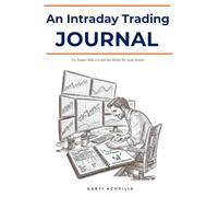 An Intraday Trading Journal: For Traders Who Live and Exit Within the Same Session