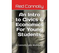 An Intro to Civics & Economics For Young Students: A Connolly Labs Workbook