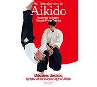 An Introduction to Aikido Mastering the Basics Through Proper Training ((English translation of Aikido book))