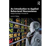 An Introduction to Applied Behavioral Neuroscience: Biological Psychology in Everyday Life