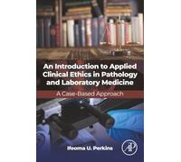 An Introduction to Applied Clinical Ethics in Pathology and Laboratory Medicine: A Case-based Approach