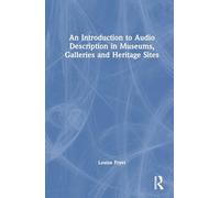 An Introduction to Audio Description in Museums, Galleries and Heritage Sites
