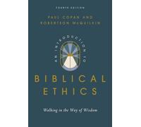 An Introduction to Biblical Ethics: Walking in the Way of Wisdom