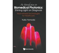 An Introduction To Biomedical Photonics: Shining Light On Diagnosis - Near-infrared Technologies For Healthcare
