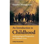 An Introduction to Childhood: Anthropological Perspectives on Children's Lives