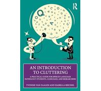 An Introduction to Cluttering: A Practical Guide for Speech-Language Pathology Students, Clinicians, and Researchers